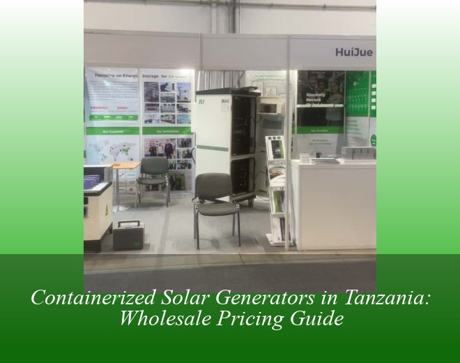 Containerized Solar Generators in Tanzania: Wholesale Pricing Guide